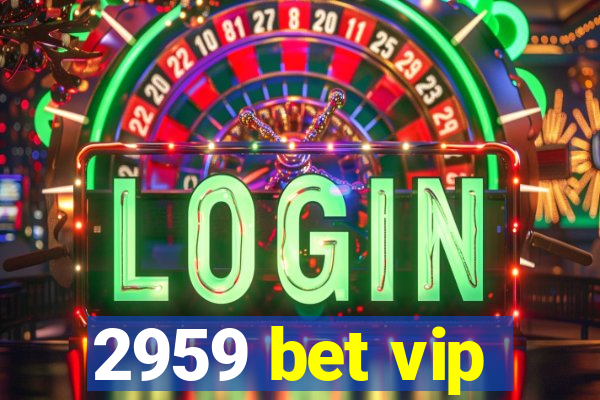 2959 bet vip